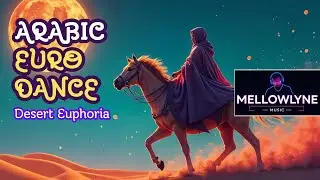 03 - Desert Euphoria | Arabic Eurodance - Mellowlyne