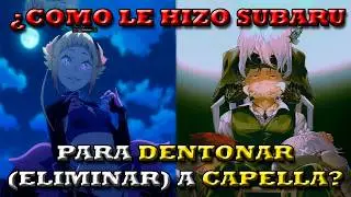 ¿Que hizo Subaru para Detonarse (Eliminar) A Capella?