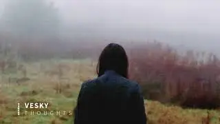 Vesky - Thoughts