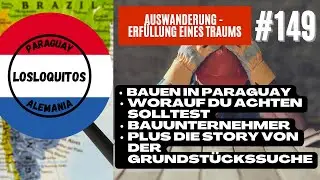 #149 🔨🏡 Bauen in Paraguay: Die Wahrheit über Bauunternehmer! 😱🔥 Worauf du achten musst! 🇵🇾🚧