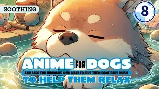 DOG TV ANIME: RELAX Your Pet with Soothing Music for Dog Relaxation