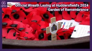 Official Wreath Laying at Huddersfield's 2024 Garden of Remembrance | Kirklees Armed Forces TV