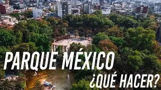 Parque M&eacute;xico en la Condesa / &iquest;Qu&eacute; hacer? - Un d&iacute;a en la CDMX