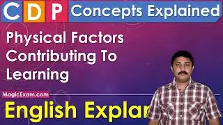 Physical Factors Contributing To Learning - CDP Concepts - English Explanation