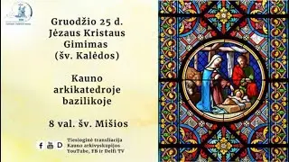Šv. Kalėdos. Šv. Mišių iškilmės Kauno arkikatedroje bazilikoje