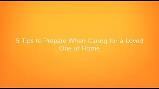 A Caregiver Checklist: 5 Things to Prepare When Caring for a Loved One at Home