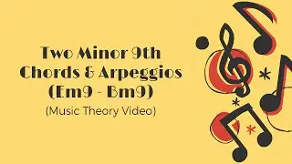 Two Minor 9th Chords & Arpeggios &brvbar; Em9 - Bm9 &brvbar; Music Theory &brvbar; Music Strings