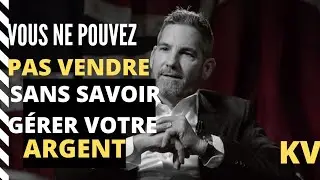 COMMENT G&Eacute;RER SON ARGENT POUR MIEUX VENDRE?(GRANT CARDONE)/ koladevision