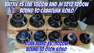 BATTLE 15 LIVE 1800W & JH 1212 1200W,BOUND TO CABATUAN ILOILO,TITAN AUDIO D15 1000W TO OTON ILOILO,