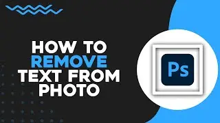 Как удалить текст с фотографии в Photoshop (самый простой способ)