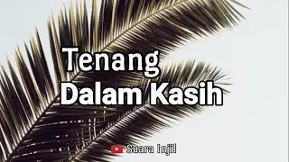 Tenang Dalam Kasih. Renungan Dan Doa Malam Suara Injil.