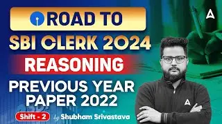 SBI Clerk 2024 | Reasoning Previous Year Paper 2022 Shift-2 | By Shubham Srivastava