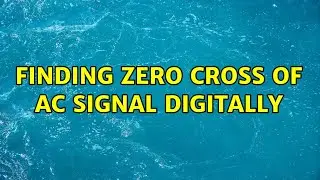 Finding zero cross of AC signal digitally (4 Solutions!!)