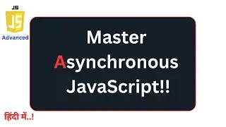 Mastering Asynchronous JavaScript: A Comprehensive Guide | #15