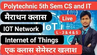 🔴LIVE , Iot Network | Polytechnic 5th sem Cs & It  | Exam 2024 | Lecture-3 & 4,5 | IOT in HINDI