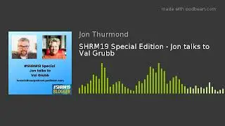 SHRM19 Special Edition - Jon talks to Val Grubb