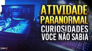 Curiosidades Que Você Talvez Não Sabia: Atividade Paranormal