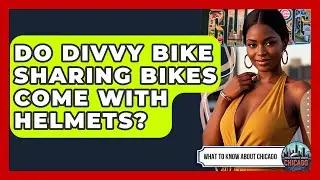Do Divvy Bike Sharing Bikes Come With Helmets? - What To Know About Chicago