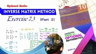 Inverse Matrix Method | Class 10 Optional Math | Exercise 7.3 questions 9 and 10(Vedanta Excel Book)