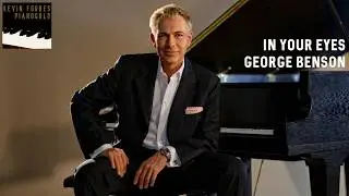 In Your Eyes - GEORGE BENSON | piano cover by KEVIN FORBES PIANOGOLD