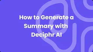 How to Generate a Summary with Deciphr AI (New AI Tool for Content Creation)