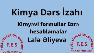 Kimya- Kimyəvi formullar üzrə hesablamalar. (Abituriyent, MİQ, Sertifikasiya) Lalə Əliyeva