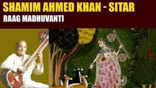 shamim ahmed khan sitar | raag madhuvanti sitar | indian classical music