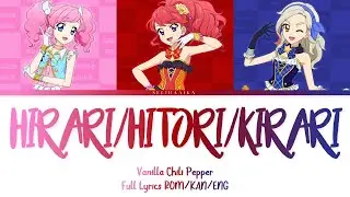 Hirari/Hitori/Kirari | Vanilla Chili Pepper | Aikatsu Full Lyrics ROM/KAN/ENG