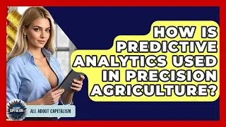 How Is Predictive Analytics Used In Precision Agriculture? - All About Capitalism