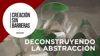 CREACI&Oacute;N SIN BARRERAS - Deconstruyendo la Abstracci&oacute;n - TRAILER
