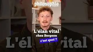L'&eacute;lan vital chez Bergson, c'est quoi ?