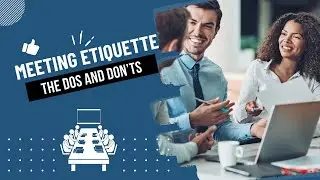 Meeting Etiquette Tips for Professionals: The Dos and Don'ts