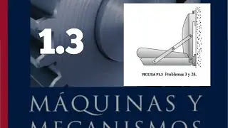 Dise&ntilde;o de Mecanismos | 1.3 | M&aacute;quinas y Mecanismos Myszka