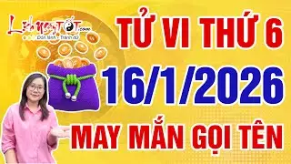 Tử Vi Hàng Ngày 16/1/2026 Thứ 6 Báo Tin Con Giáp Được Thần May Mắn Gọi Tên Tiền Vàng Tăng Vùn Vụt