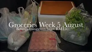 Groceries Week 5 August 2024| Groceries Shopping| Belanja Mingguan Bajet RM150