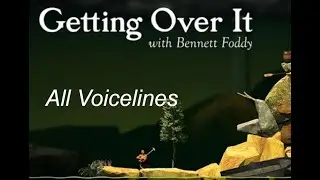 Getting Over It with Bennett Foddy: All Voicelines