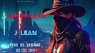 BANDOLERA - J. Lean (Prod by. Dawman on the trip)