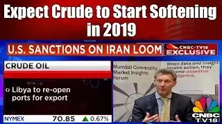 Expect Crude to Start Softening in 2019, Says S&P Global Platts | Trading Hours | CNBC TV18