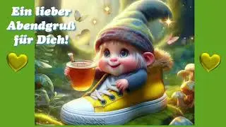Guten Abend, denke an etwas Sch&ouml;nes.....