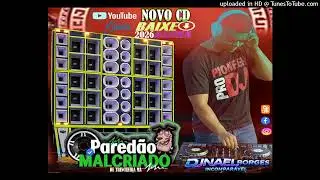 05NOVO CD PAREDAO MALCRIADO DE TRINCHEIRA MA NO COMANDO DJNAEL BORGES INCOMPARAVEL 2026 OU&Ccedil;A AGORA