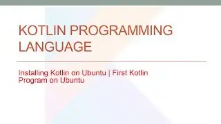 Install Kotlin Standalone Compiler on Ubuntu | First Standalone Kotlin Application on Ubuntu