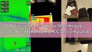Avis sur la Cam&eacute;ra thermique portable HIKMICRO ECO, compatible SuperIR 240X240 soit 57 600 pixels, f
