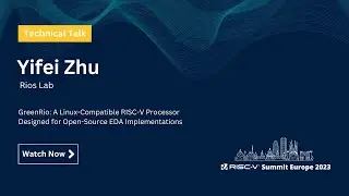Yifei Zhu|GreenRio: A Linux-Compatible RISC-V Processor Designed for Open-Source EDA Implementations