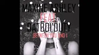 Maxine - Between You and I(Unofficial Remix)