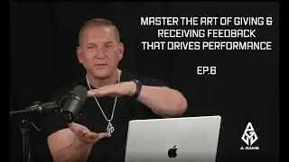 Master the Art of Giving and Receiving Feedback That Drives Performance - EP 6.