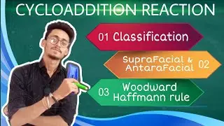 CYCLOADDITION REACTION | CLASSIFICATION | SUPRAFACIAL & ANTARAFACIAL | WOODWARD HAFFMANN RULES