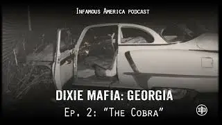 INFAMOUS AMERICA | DIXIE MAFIA GEORGIA Ep2 - &ldquo;The Cobra&rdquo;
