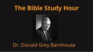 Dr. Donald Grey Barnhouse: 