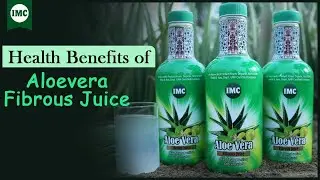 Amazing Health Benefits of IMC&rsquo;s Aloe Vera Fibrous Juice in Telugu