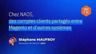 MM25FR - Chez NAOS, des comptes clients partag&eacute;s entre Magento et d'autres syst&egrave;mes